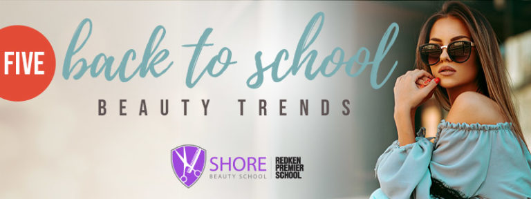 5 Back to School Beauty Trends - Shore Beauty School