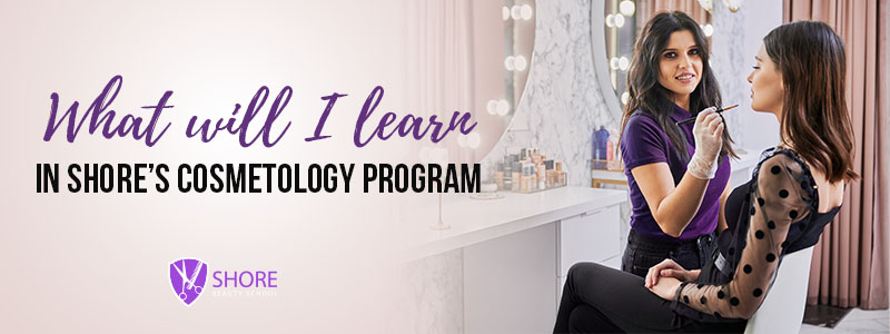 What Will I Learn in Shore’s Cosmetology Program?