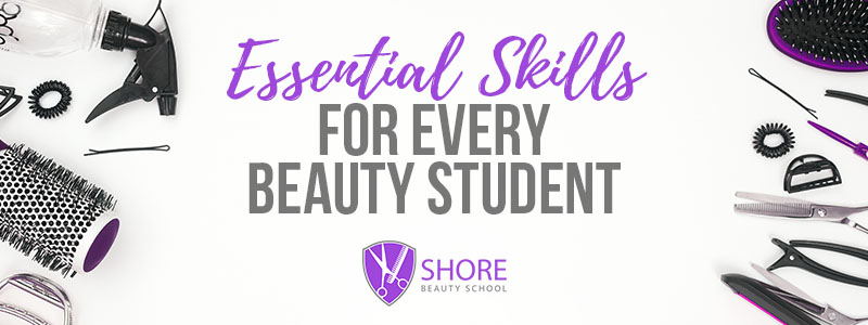 Essential Skills For Every Beauty Student